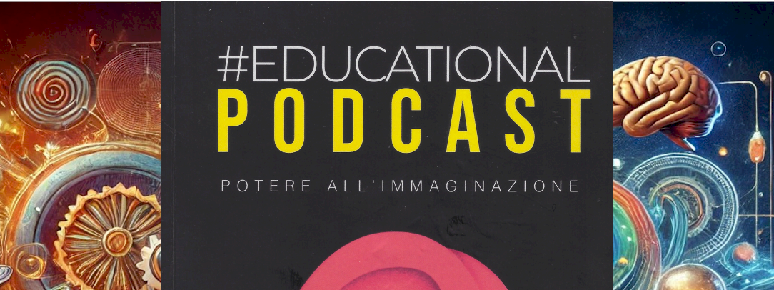 #Educational Podcast Potere all'Immaginazione