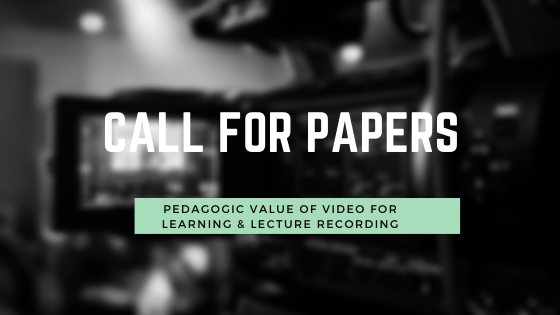 Text: CALL FOR PAPERS, Pedagogic value of video for learning & lecture recording, over a blurred image of a video camera