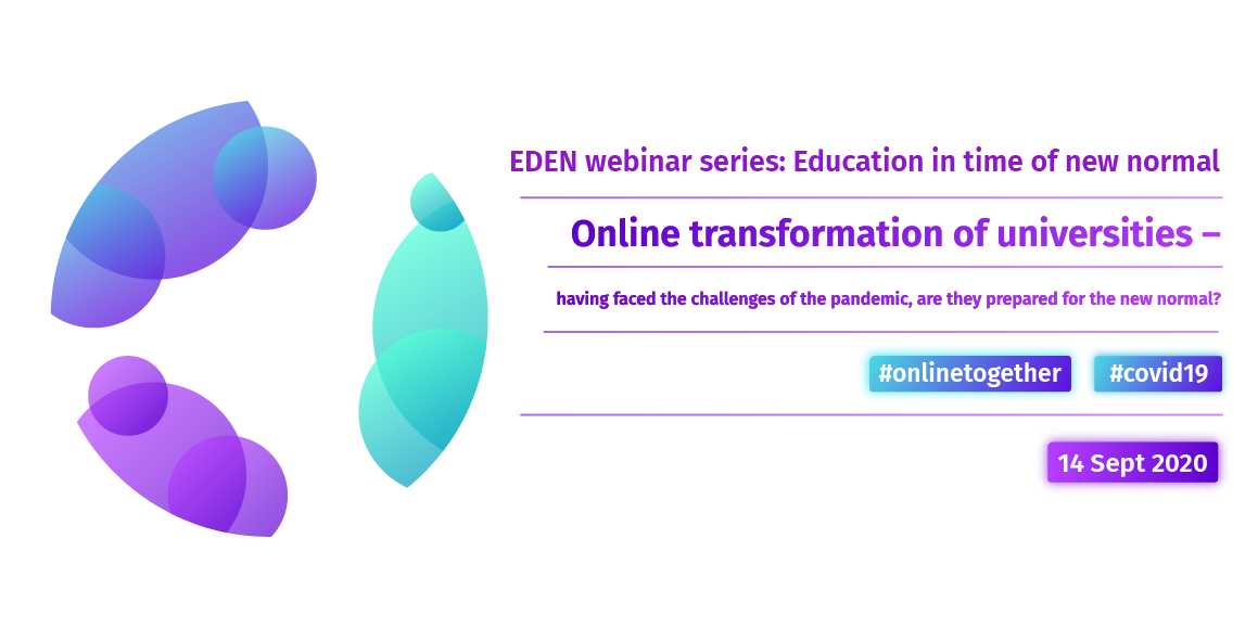 EDEN webinar series: Education in time of new normal. Online transformation of universities. 14 Sept 2020
