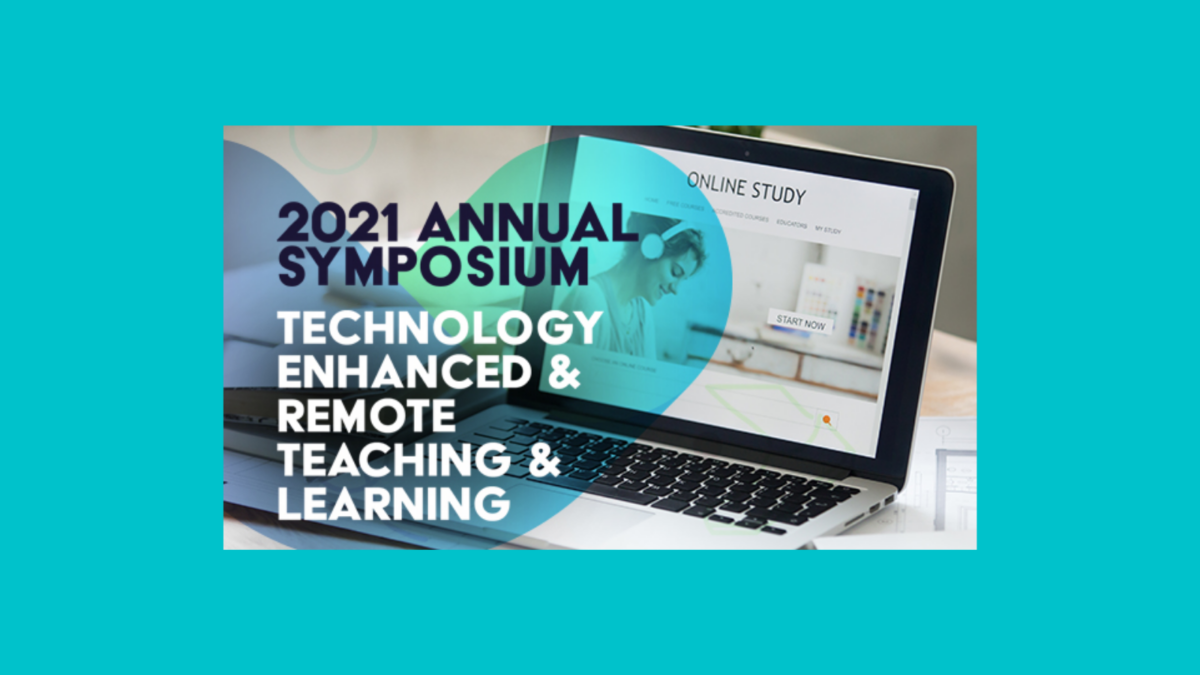 2021 Annual Symposium: Technology Enhanced & Remote Teaching & Learning text on a laptop screen