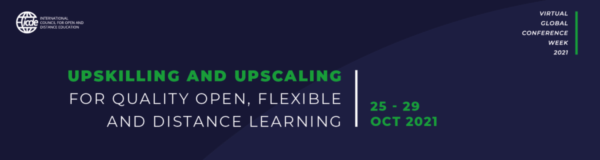 ICDE Virtual Global Conference Week 2021 banner: Upskilling and Upscaling for Quality Open, Flexible and Distance Learning,