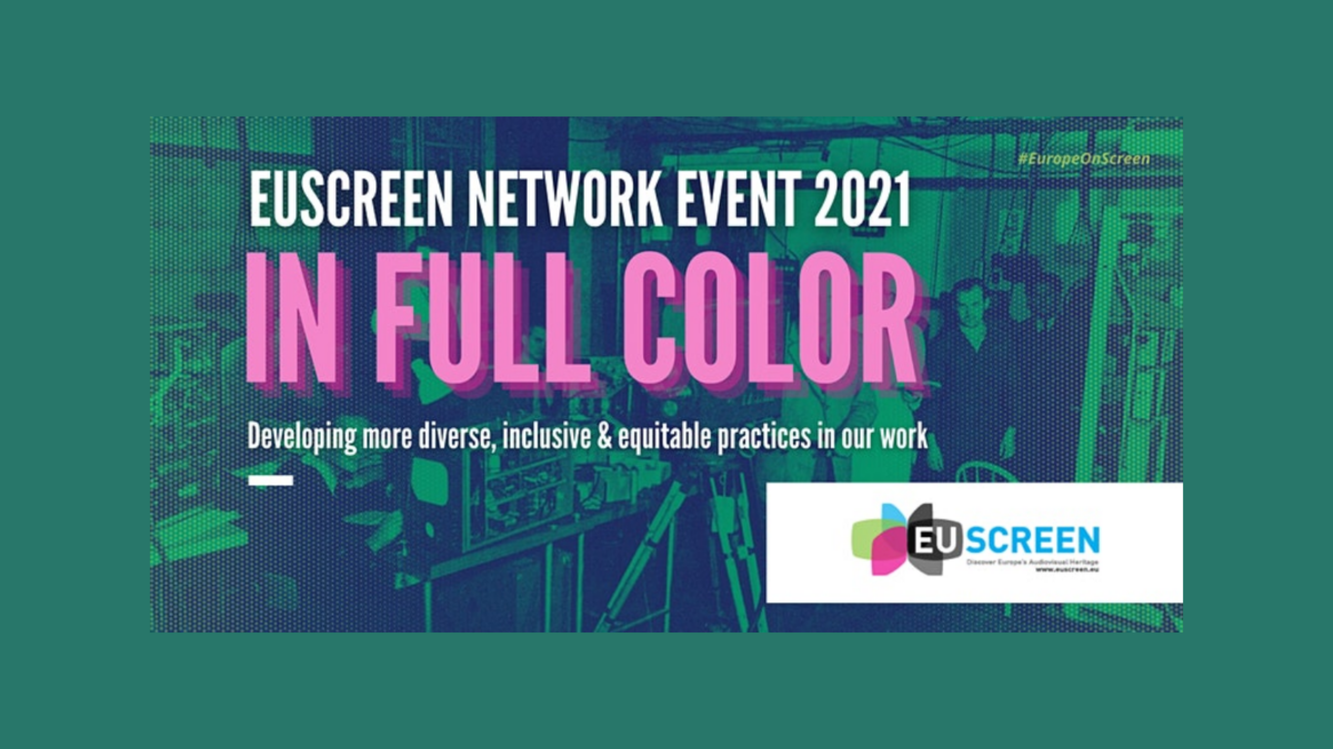 EUscreen Network Event 2021: In Full Color. Developing more diverse, inclusive & equitable practices in our work.