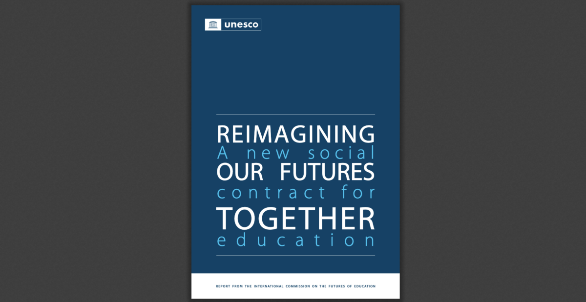 Cover of the UNESCO report Reimagining Our Futures Together: A new social contract for education
