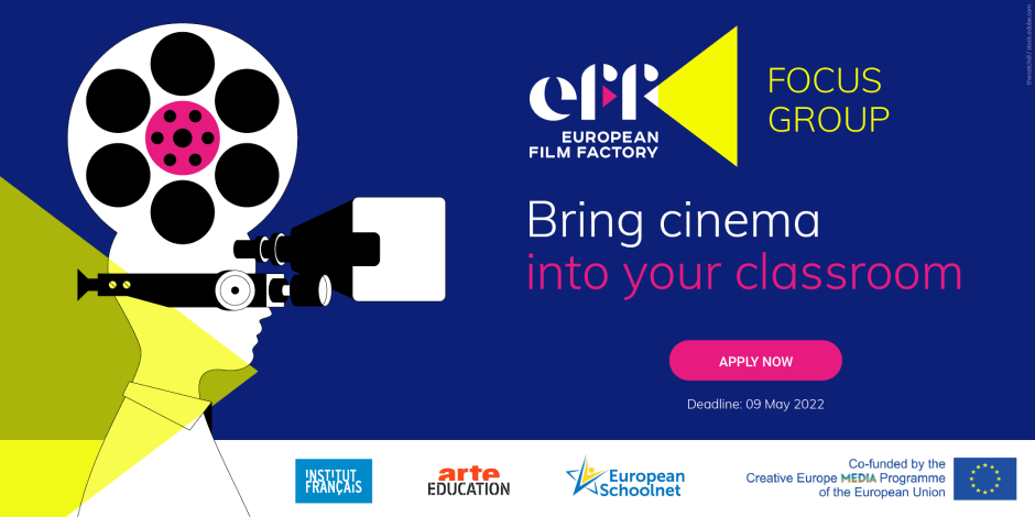 European Film Factory Focus Group: Bring cinema into your classroom. Apply by 09 May 2022.