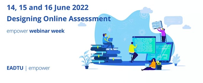 Banner for 'Designing Online Assessment' webinar week, 14-16 June 2022, by EADTU and empower. Features people studying and