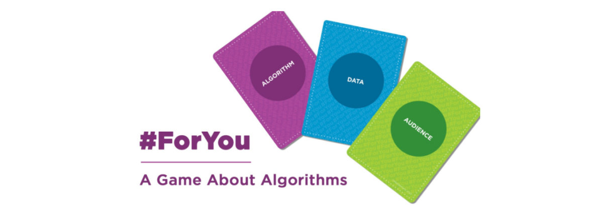 Three playing cards, purple, blue, and green, with the words Algorithm, Data, and Audience. Text: #ForYou A Game About