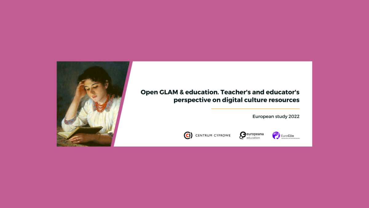Title card: Open GLAM & education. Teacher's and educator's perspective on digital culture resources. European study 2022.