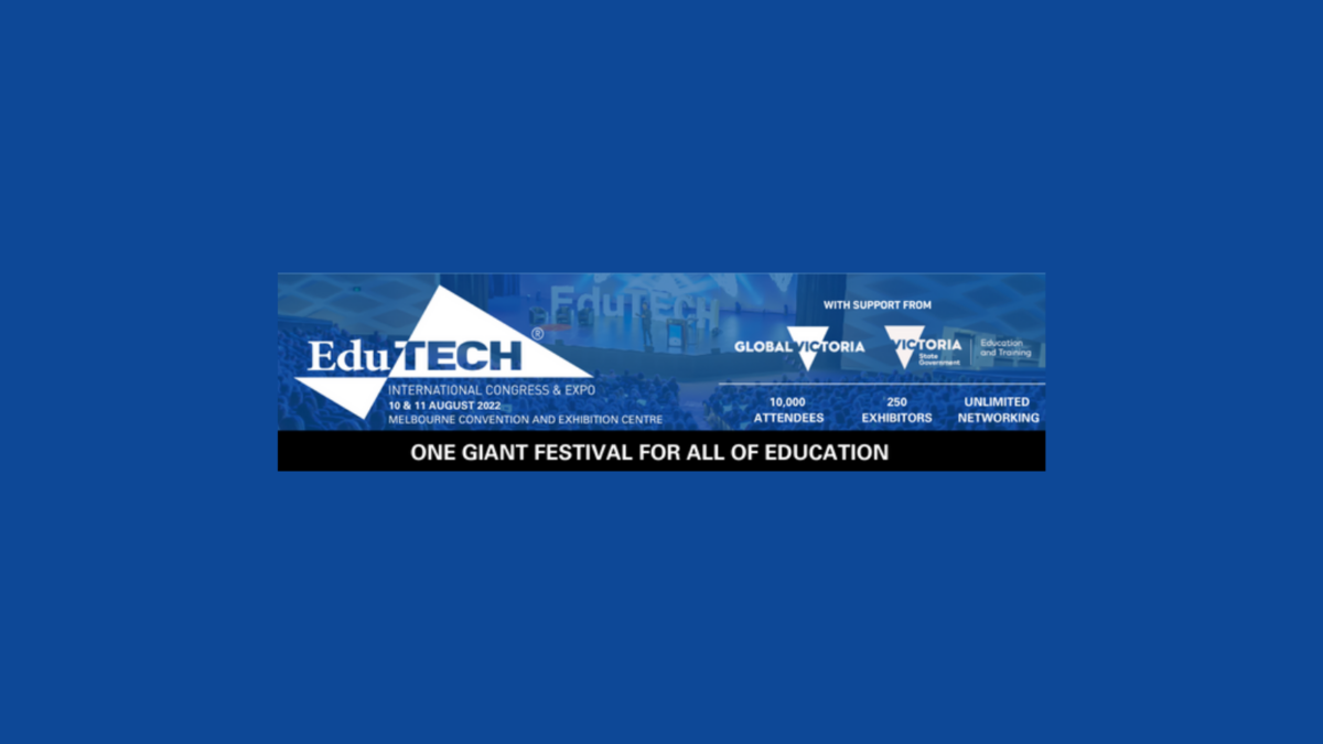 EduTECH International Congress & Expo banner: 10 & 11 August 2022, Melbourne, 10,000 attendees