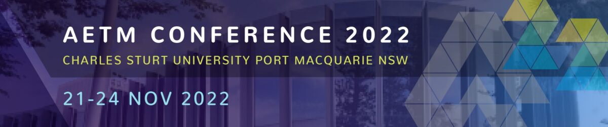 AETM Conference 2022, Charles Sturt University Port Macquarie NSW, 21-24 Nov 2022