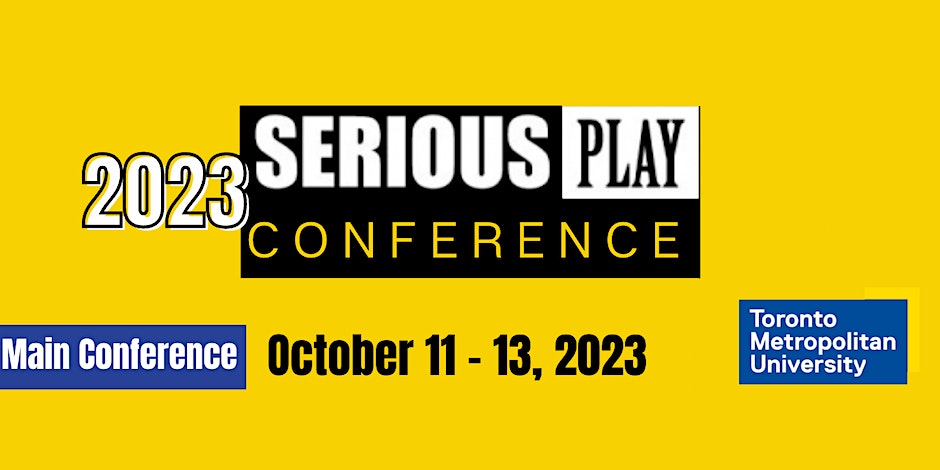 Serious Play Conference 2023 banner with dates October 11-13, and Toronto Metropolitan University logo